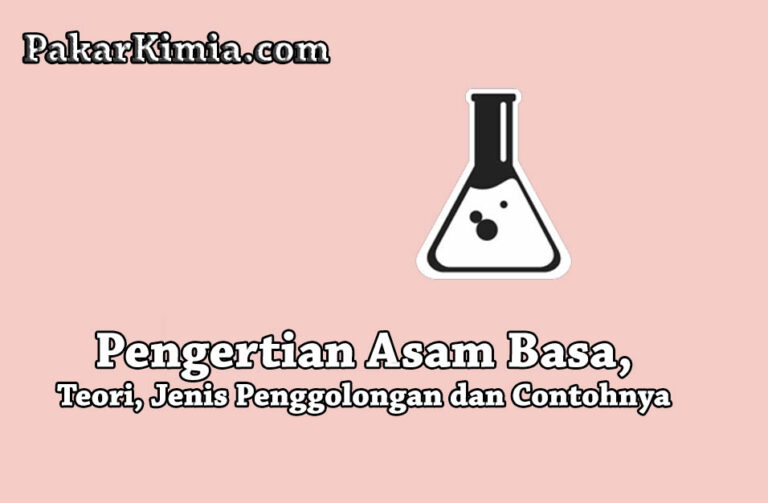 Pengertian Asam Basa Teori Jenis Penggolongan Dan Contohnya Ilmu Kimia