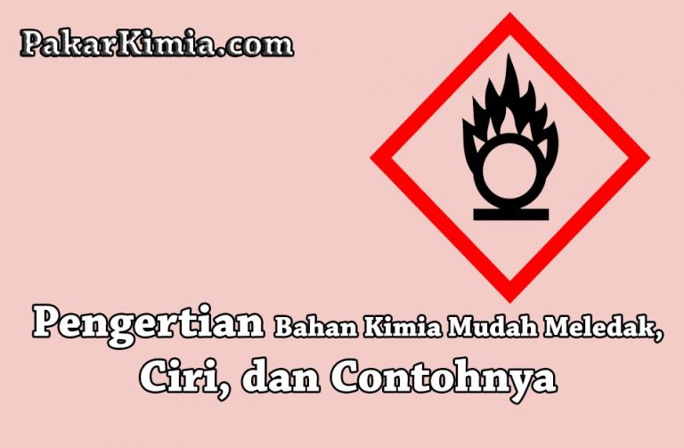 Pengertian Bahan Kimia Mudah Meledak Ciri dan Contohnya 