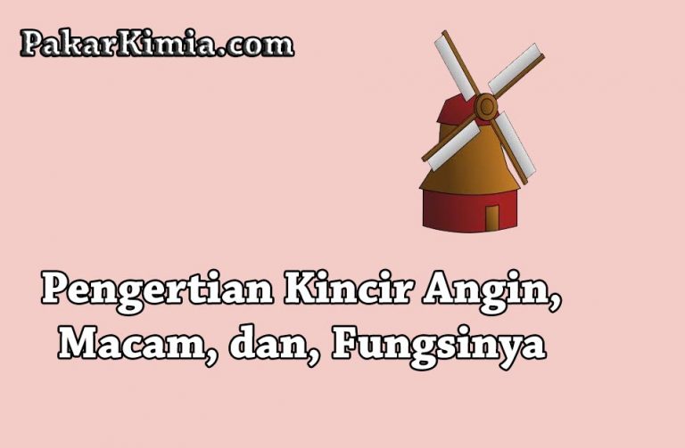   Pengertian Kincir Angin Macam dan Fungsinya